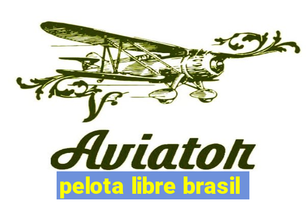 pelota libre brasil